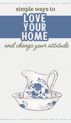 a blue and white cover with the words, simple ways to love your home and change your attitude