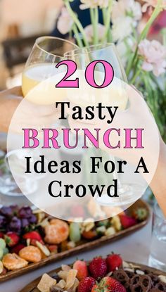 the words 20 tasty brunch ideas for a crowd