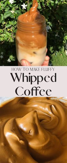 a person holding a jar filled with whipped coffee and the words how to make fluffy whipped coffee