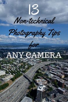 an aerial view of a city with the words 13 non - technical photography tips for any camera