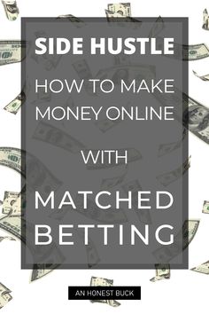 the words side hustle, how to make money online with matched betting on it