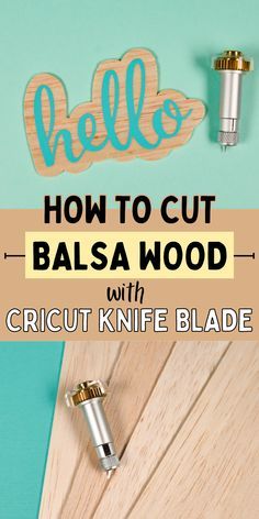 the words how to cut balsa wood with cricut knife blade are shown