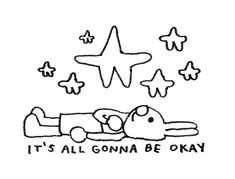 it's all gonna be okay with stars and a dog laying on the ground