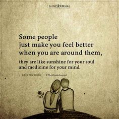 two people sitting on top of a hill with the words some people just make you feel better when you are around them, they are like sunshine for your soul and medicine for your mind