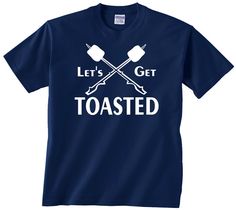 Let's Get Toasted funny camping t shirt tshirt by youngandstyling Family Camping Shirts, Friends Comedy, Camping Tee Shirts, Sports Shirts Ideas, Funny Sports Shirts, Camping Club, Rv Camping Checklist, Yellowstone Camping, Camp Shirts