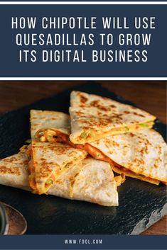 quesadillas stacked on top of each other with text overlay reading how chipotle will use quesadillas to grow its digital business