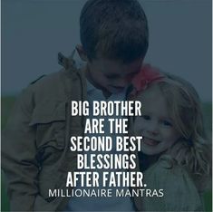 a little boy and girl hugging each other with the caption saying, big brother are the second best blessings after father