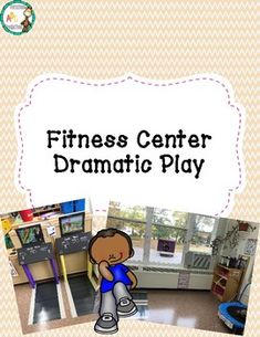 a poster with the words fitness center dramatic play in front of an image of a boy