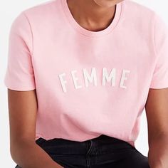 Nwot Pink Femme T-Shirt. 100% Cotton. This Bold Pink Tee Might Be The New Uniform Over Here At Madewell Hqappliqud In Felt Letters On Recycled Cotton, It Is A Universal Favorite With A Perfectly Shrunken Fit. (Spacing On Your High School French? Femme Means "Woman" En Franais). Feminine Cotton Short Sleeve T-shirt, Feminine Cotton Crew Neck Top, Pink Embroidered T-shirt, Pink Relaxed Fit Top With Embroidered Text, Feminine Crew Neck T-shirt, Feminine Cotton T-shirt With Relaxed Fit, Pink Short Sleeve Tops With Embroidered Text, Feminine Relaxed Fit Cotton T-shirt, Casual Pink Tops With Embroidered Text