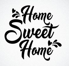 the words home sweet home written in black ink