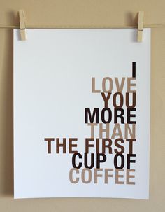 i love you more than the first cup of coffee poster hanging on a clothes line