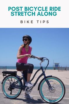 a woman riding a bike on the beach with text overlay reading post bicycle ride stretch along bike tips