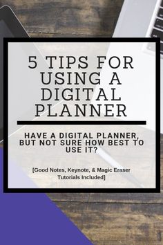 a desk with a laptop and phone on it that says 5 tips for using a digital planner have a digital planner but not use it?