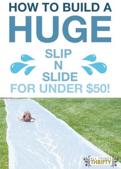 a slide with the words how to build a huge slip n slide for under $ 50