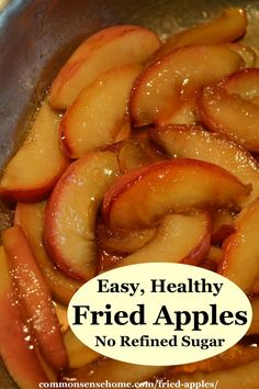 sliced apples in a pan with the words easy, healthy fried apples no refried sugar