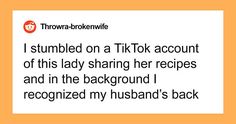 the text reads, i stumble on a tiktk account of his lady sharing her recipes and in the background i recognize my husband's back