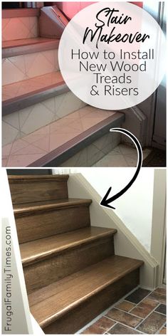 steps and stairs with the words stair makeover how to install new wood treads & risers