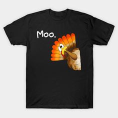 Funny Thanksgiving Turkey Moo I'm A Cow Men Women Kids -- Choose from our vast selection of Crewneck and V-Neck T-Shirts to match with your favorite design to make the perfect graphic T-Shirt. Pick your favorite: Classic, Boxy, Tri-Blend, V-Neck, or Premium. Customize your color! For men and women. Thanksgiving Jokes For Kids, Thanksgiving Jokes, Funny Thanksgiving Shirts, Funny Turkey, Cow Tshirt, Cows Funny, Thanksgiving Kids, A Cow, Jokes For Kids