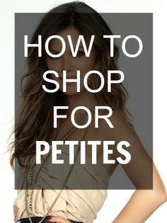 How To Shop For Petite Clothes (Plus, A Pinterest-Ready Guide!) Short Petite Fashion, Petite Clothes, Chic Fashionista, Fashion And Beauty Tips, 60 Fashion