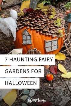 a pumpkin shaped house with the words, 7 halloween fairy gardens for halloween