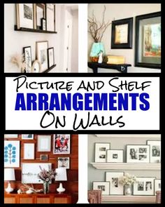 pictures and shelf arrangements on walls with the words picture and shelf arrangements on walls above them