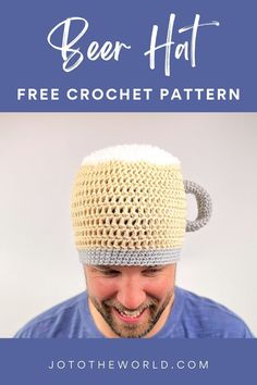 a man wearing a crochet hat with the text beer hat free crochet pattern