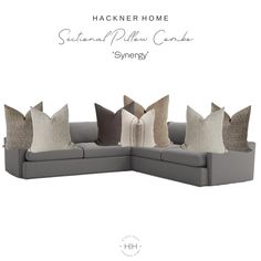 a couch with several pillows on it and the text hackner home sectional pillow collection synry