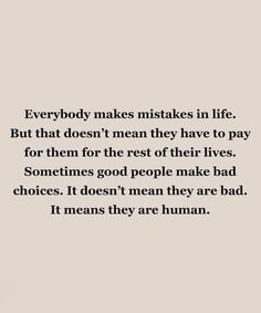 a quote on the wall that says, everybody makes mistakes in life but that doesn't mean they have to pay for them