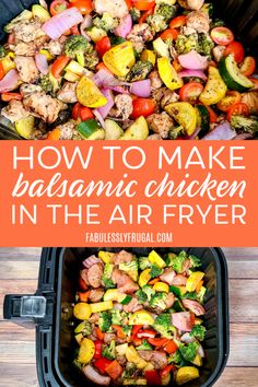 an air fryer full of chicken and vegetables with the words how to make balsamic chicken in the air fryer