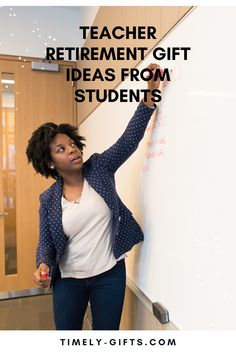 a woman writing on a whiteboard with the words teacher retirement gift ideas from students