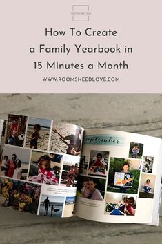 an open photo book with the title how to create a family yearbook in 15 minutes a month