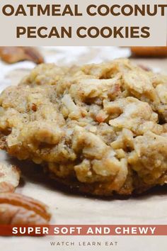 an oatmeal coconut pecan cookies with text overlay that reads, super soft and chewy