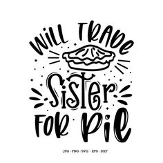 a black and white poster with the words will trance sister for pie