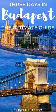 the famous bridge in budapest with text overlay reading three days in budapest the ultimate guide