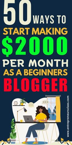 a woman sitting at her desk with the words 50 ways to start making $ 2000 per month as a beginner's blogger