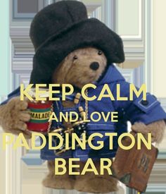 a teddy bear wearing a hat and holding a cup with the words keep calm and love paddington bear