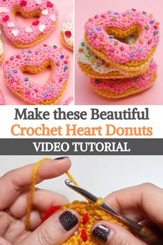 crochet heart donuts with video instructions to make them look like they are made out of doughnuts