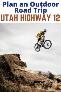 a man on a bike is in the air over some rocks and grass with text that reads plan an outdoor road trip utah highway 12