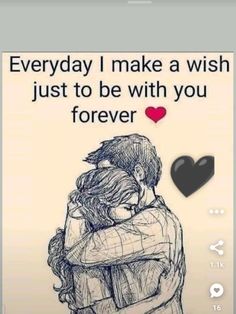 a drawing of two people hugging each other with the words, everyday i make a wish just to be with you forever