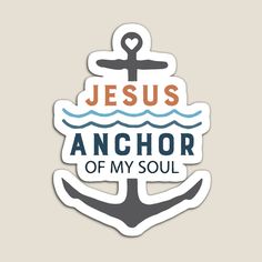 jesus anchor of my soul sticker with an anchor and the words jesus on it