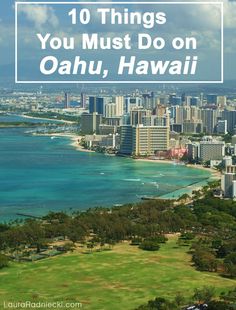 the city skyline with text overlay that reads 10 things you must do on oahuu, hawaii