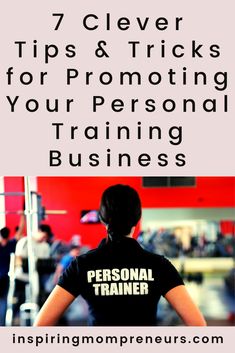 a woman with her back to the camera and text that reads, 7 clever tips & tricks for promoting your personal training business