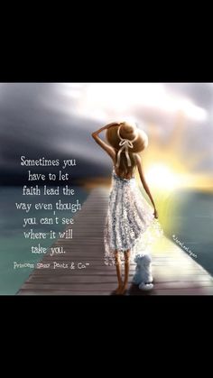 a woman standing on a dock with a hat over her head and the words sometimes you have to let faith lead the way, though you can't see where it