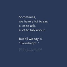 a blue background with the words sometimes, we have a lot to say, a lot to talk about, but all we say is goodnight