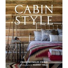 the cover of cabin style by chase revvold's ewald, including pillows and blankets