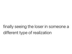 the text reads, finally seeing the loss in someone a different type of realitation