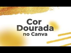 the words cor dourada no canva are written in black and yellow