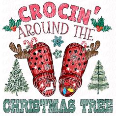 a pair of red slippers with christmas trees in the background that says crocin'around the christmas tree