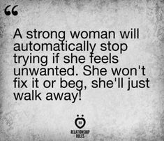 Buh Bye, Feeling Unwanted, Real Woman, Relationship Rules, Strong Woman, Quotes About Strength, Move On, The Words, Woman Quotes