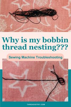 two pictures with the words, why is my bobbin thread nesting? sewing machine troubles